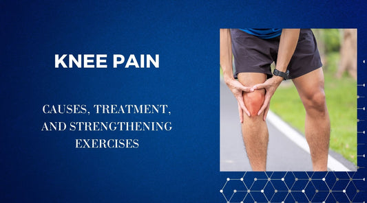 Knee Pain: Causes, Treatments, and Strengthening Exercises