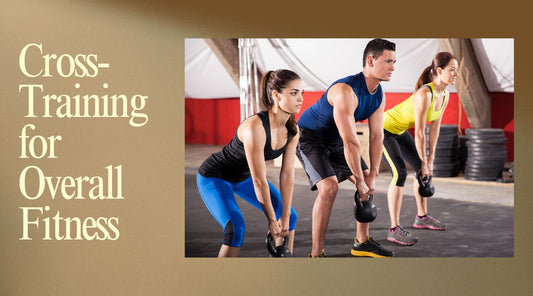 Cross-Training for Overall Fitness: A Balanced Approach to a Stronger Body