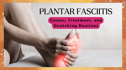 Plantar Fasciitis: Causes, Treatments, and Stretching Routines