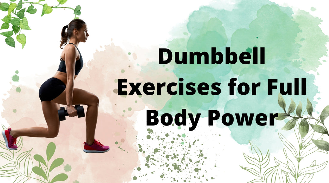 Strength in Simplicity: Dumbbell Exercises for Full-Body Power