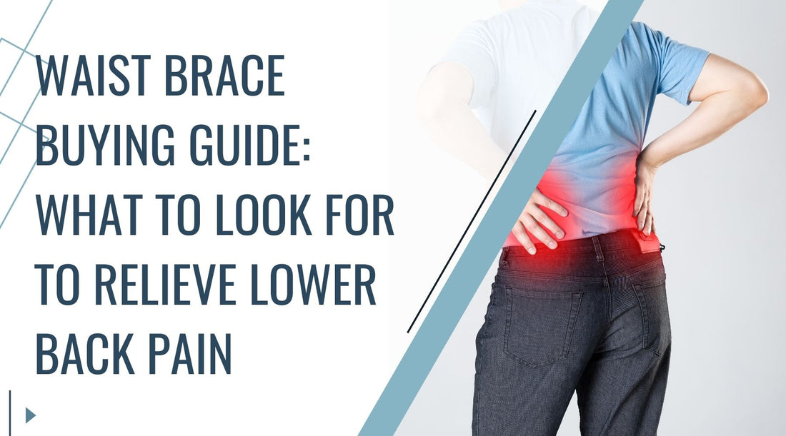 Waist Brace Buying Guide: What to Look for to Relieve Lower Back Pain