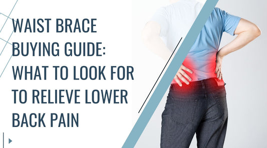 Waist Brace Buying Guide: What to Look for to Relieve Lower Back Pain