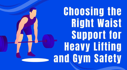 Choosing the Right Waist Support for Heavy Lifting and Gym Safety