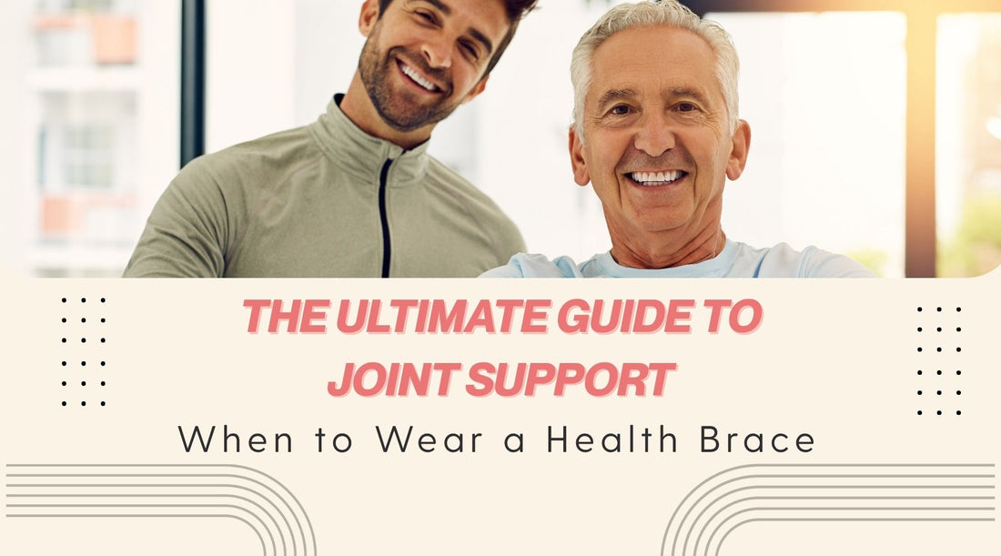 The Ultimate Guide to Joint Support: When to Wear a Health Brace