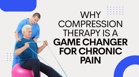 Why Compression Therapy is a Game Changer for Chronic Pain