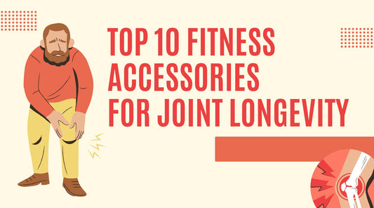 Top 10 Fitness Accessories for Joint Longevity
