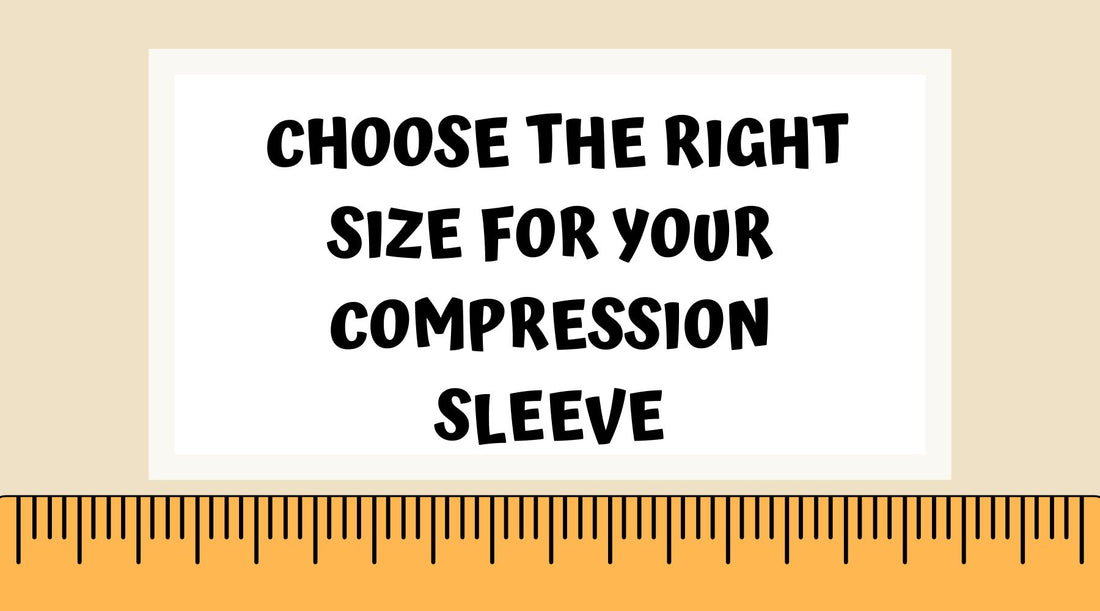 How to Choose the Right Size for Your Compression Sleeve