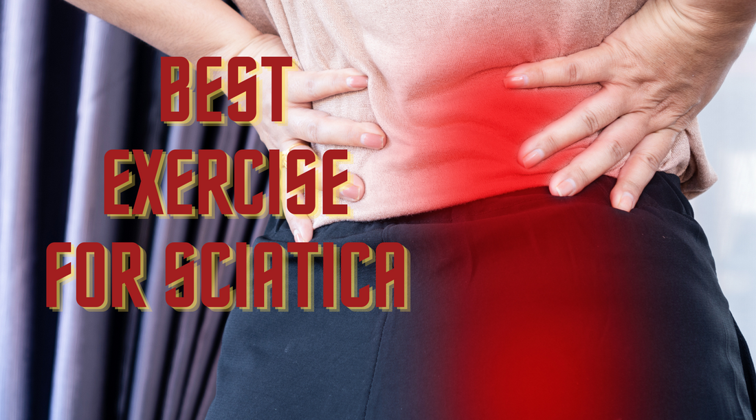 The Best Exercises for Sciatica: Relief Pain and Promote Healing